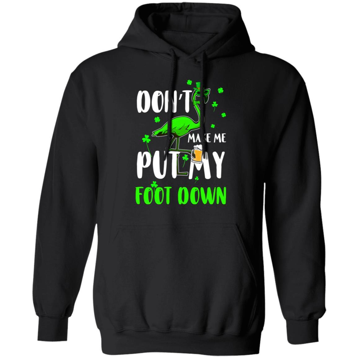 St. Patrick's Day Flamingo Don't Make Me Put My Foot Down-T-Shirt & Hoodie-Pullover Hoodie-Black
