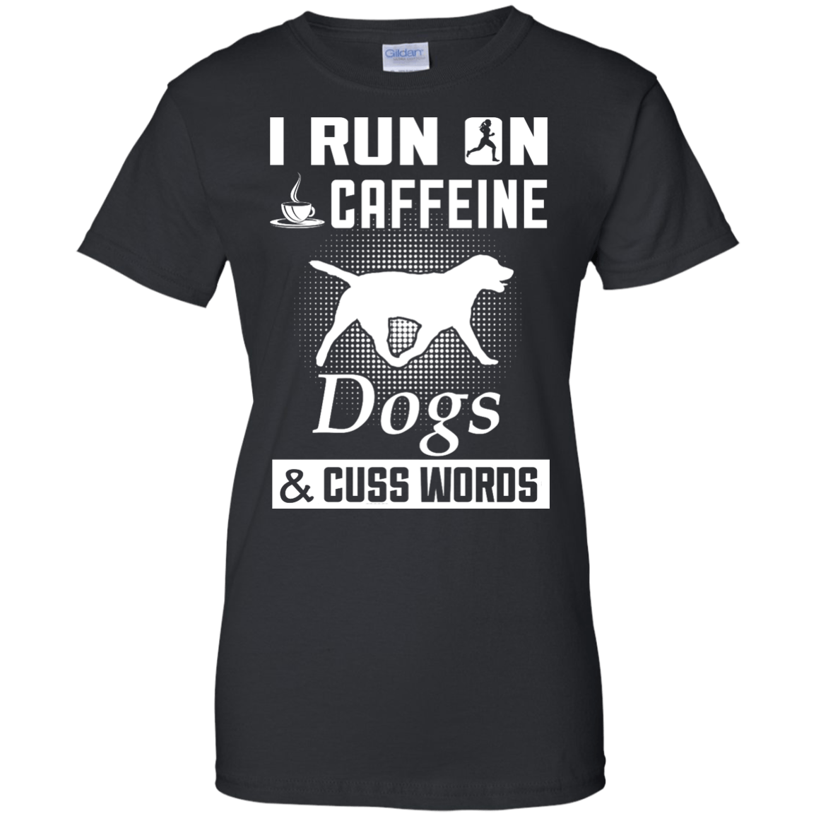 I Run On Caffeine Dogs And Cuss Words-T-Shirt & Hoodie-Women's T-Shirt-Black