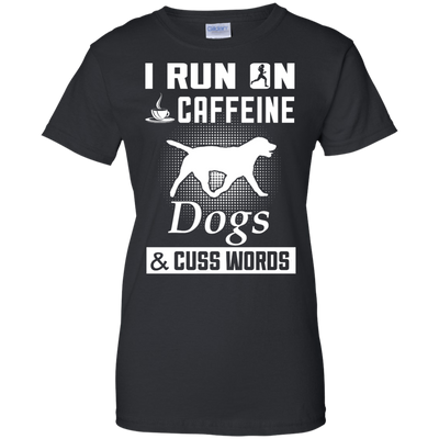 I Run On Caffeine Dogs And Cuss Words-T-Shirt & Hoodie-Women's T-Shirt-Black