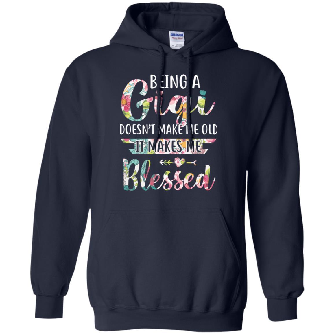Being A Gigi Doesn't Make Me Old It Makes Me Blessed-T-Shirt & Hoodie-Pullover Hoodie-Navy