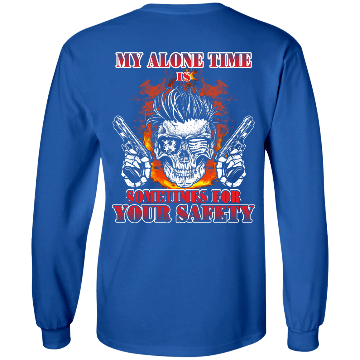 My Alone Time Is Sometimes For Your Safety-T-Shirt & Hoodie-Long Sleeve T-Shirt-Royal