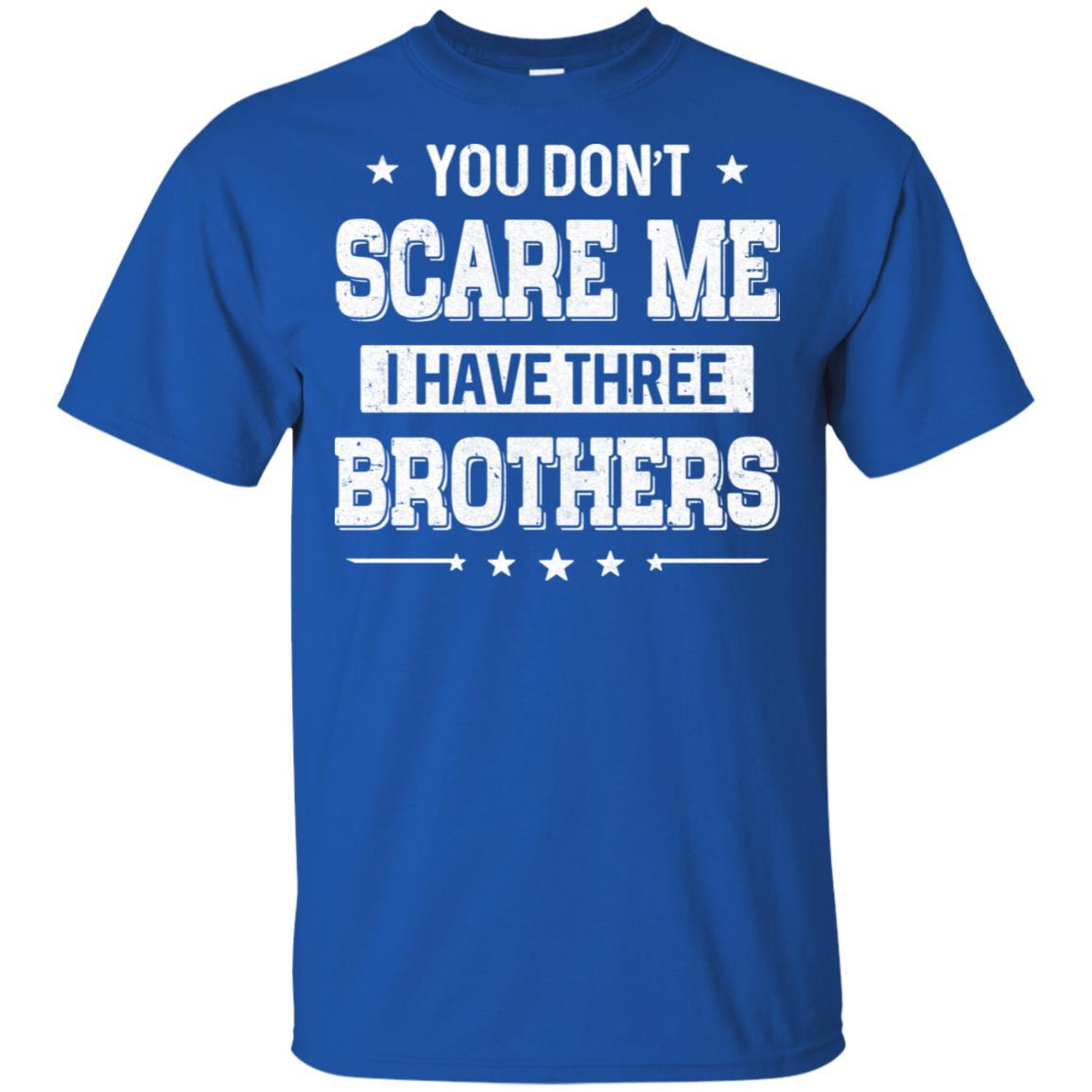 You Don't Scare Me I Have Three Brother-T-Shirt & Hoodie-Classic T-Shirt-Royal