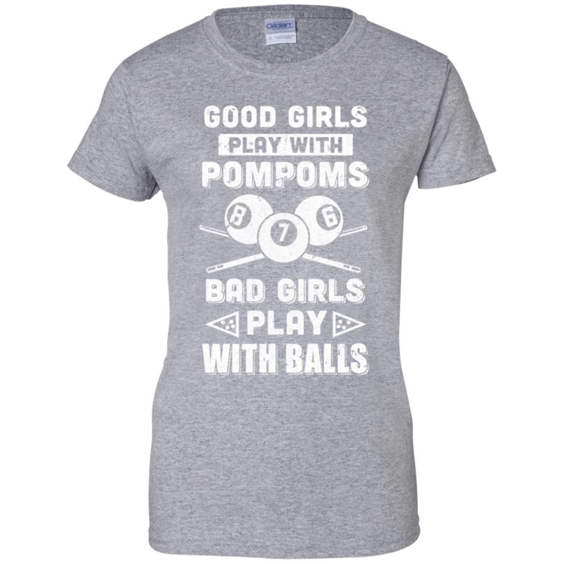 Good Girls Play Pom Poms Bad Girls Play Balls Billiards-T-Shirt & Hoodie-Women's T-Shirt-Sport Grey