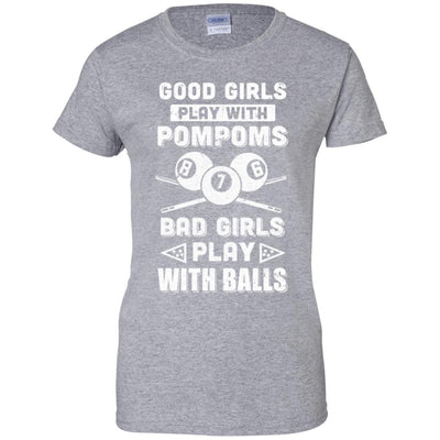 Good Girls Play Pom Poms Bad Girls Play Balls Billiards-T-Shirt & Hoodie-Women's T-Shirt-Sport Grey