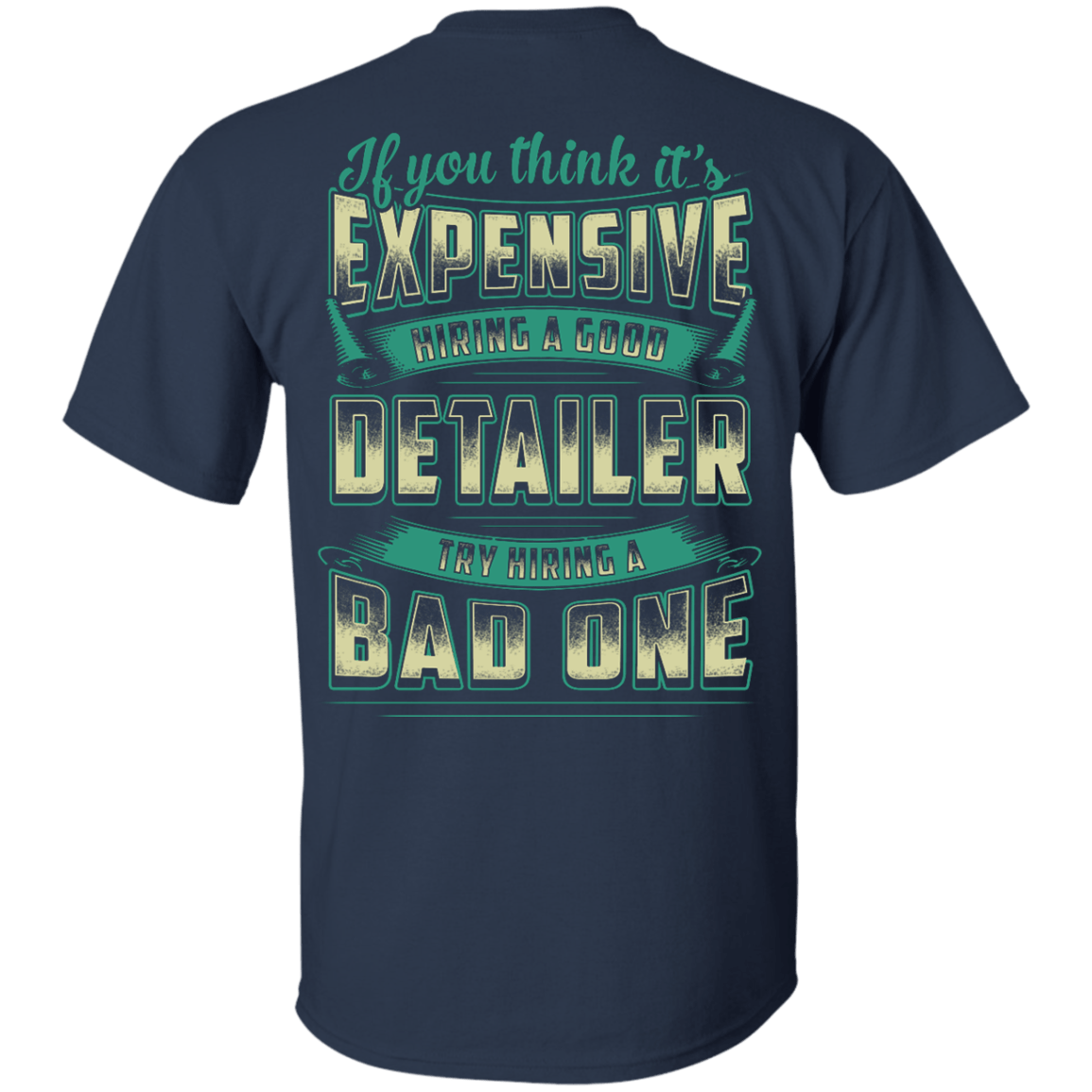 If You Think It's Expensive Hiring A Good Detailer-T-Shirt & Hoodie-Classic T-Shirt-Navy
