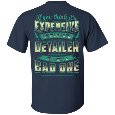 If You Think It's Expensive Hiring A Good Detailer-T-Shirt & Hoodie-Classic T-Shirt-Navy