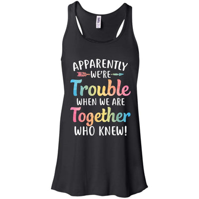 Apparently We're Trouble When We Are Together-T-Shirt & Tank Top-Women's Flowy Racerback Tank-Black