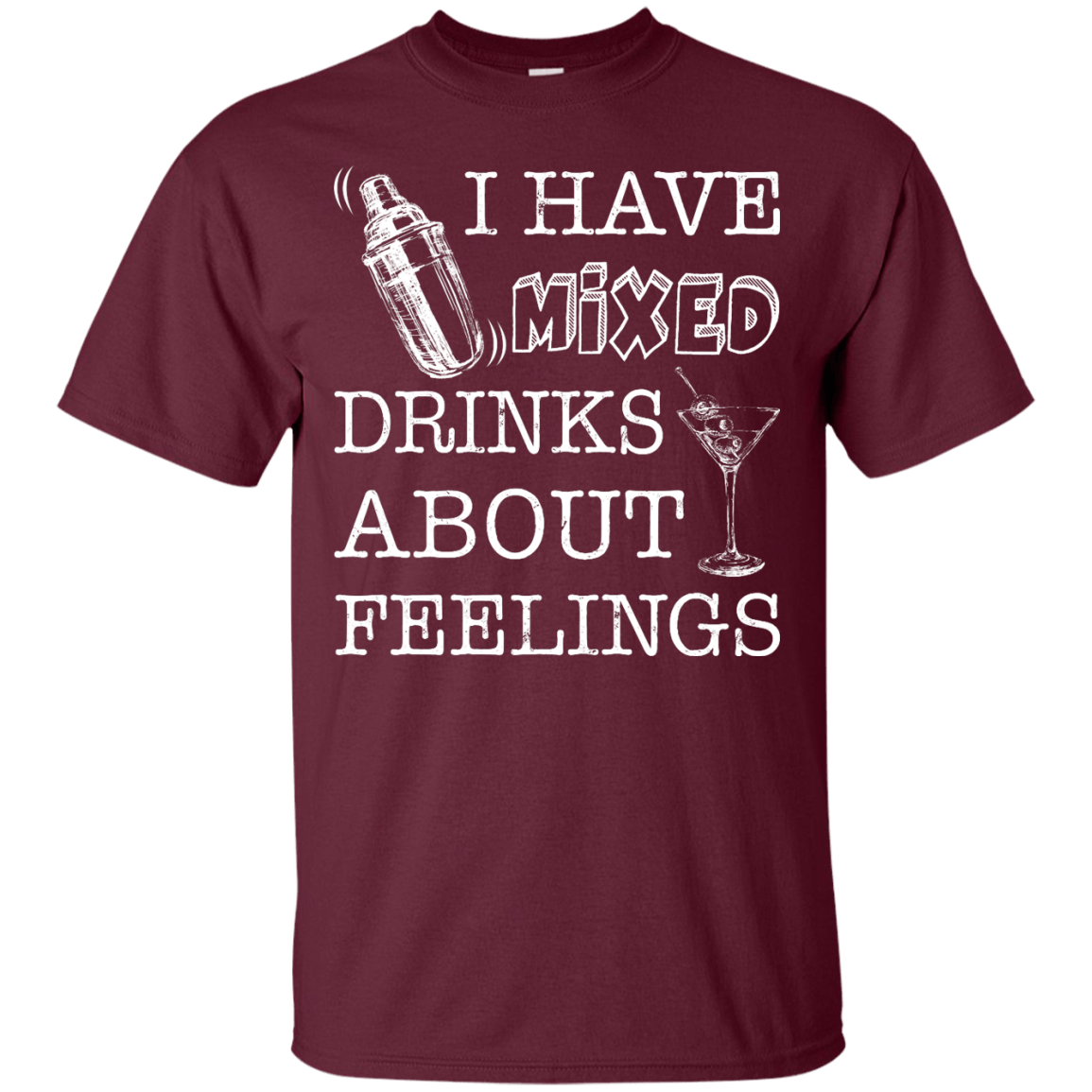 I Have Mixed Drinks About Feelings-T-Shirt & Hoodie-Classic T-Shirt-Maroon