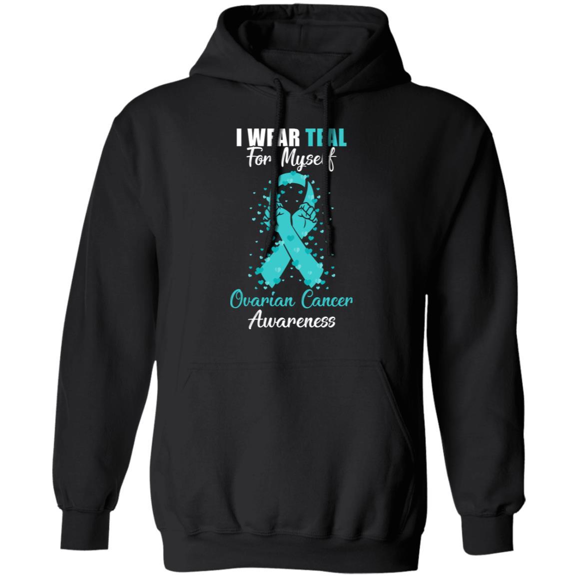 I Wear Teal For Myself Support Ovarian Cancer Awareness-T-Shirt & Hoodie-Pullover Hoodie-Black