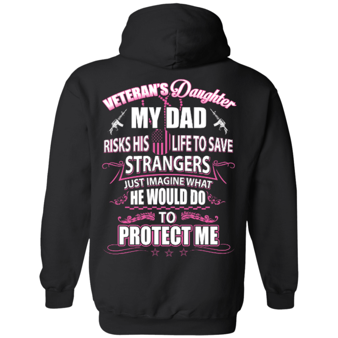 Veteran's Daughter My Dad Risks His Life To Save Strangers-T-Shirt & Hoodie-Pullover Hoodie-Black