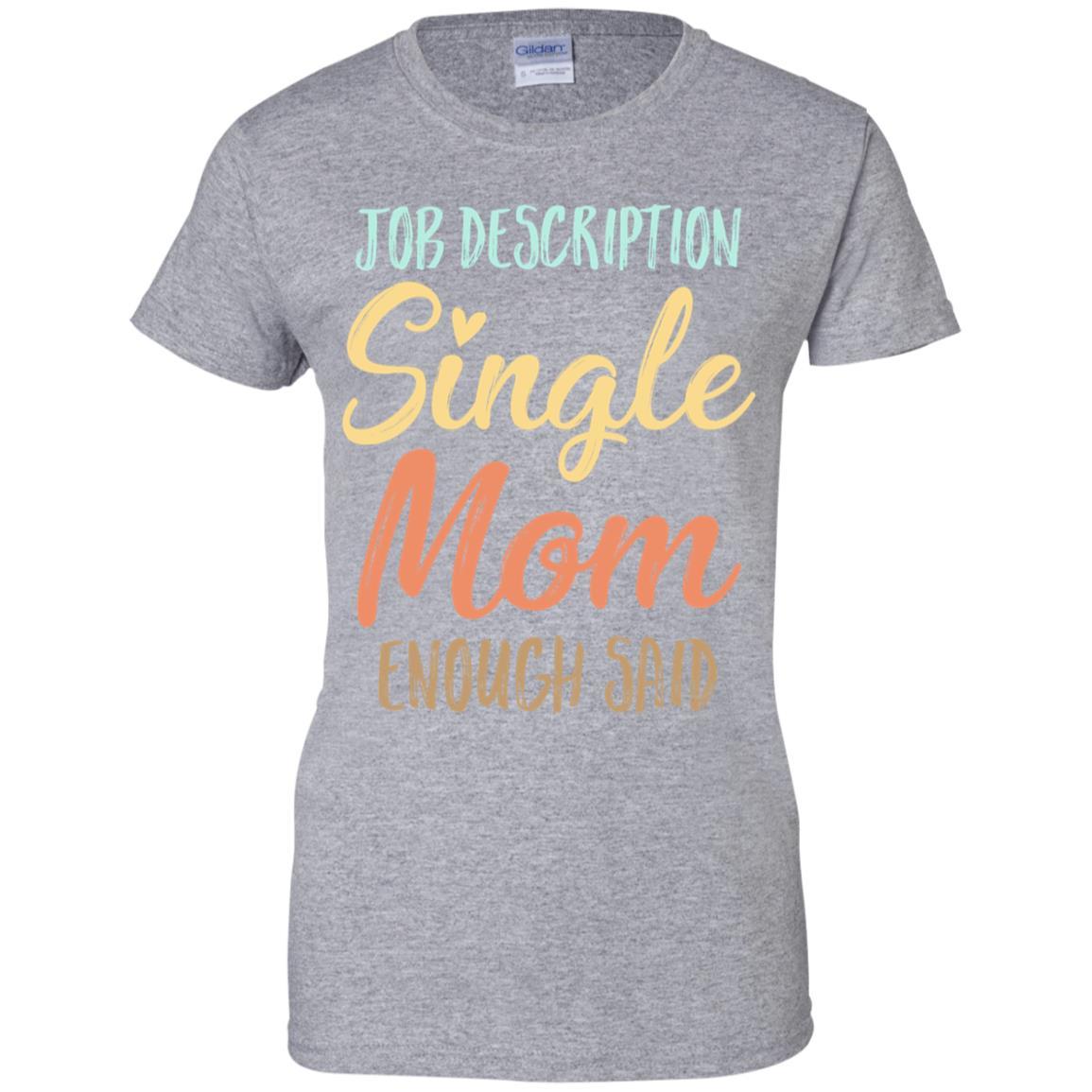 Funny Job Description Single Mom Enough Said-T-Shirt & Tank Top-Women's T-Shirt-Sport Grey