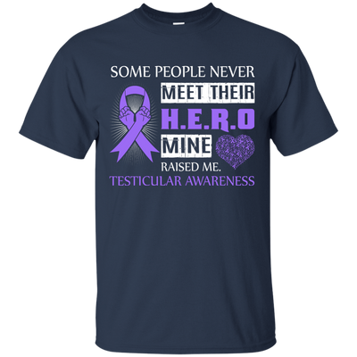 Testicular Awareness Some People Never Meet Hero-T-Shirt & Hoodie-Classic T-Shirt-Navy