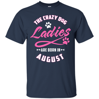 The Crazy Dog Ladies Are Born In August-T-Shirt & Hoodie-Classic T-Shirt-Navy