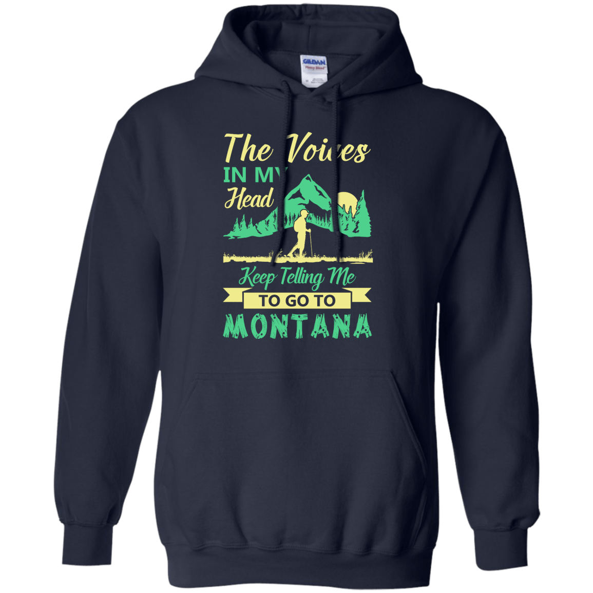 The Voices In My Head Keep Telling Me To Go To Montana-T-Shirt & Hoodie-Pullover Hoodie-Navy