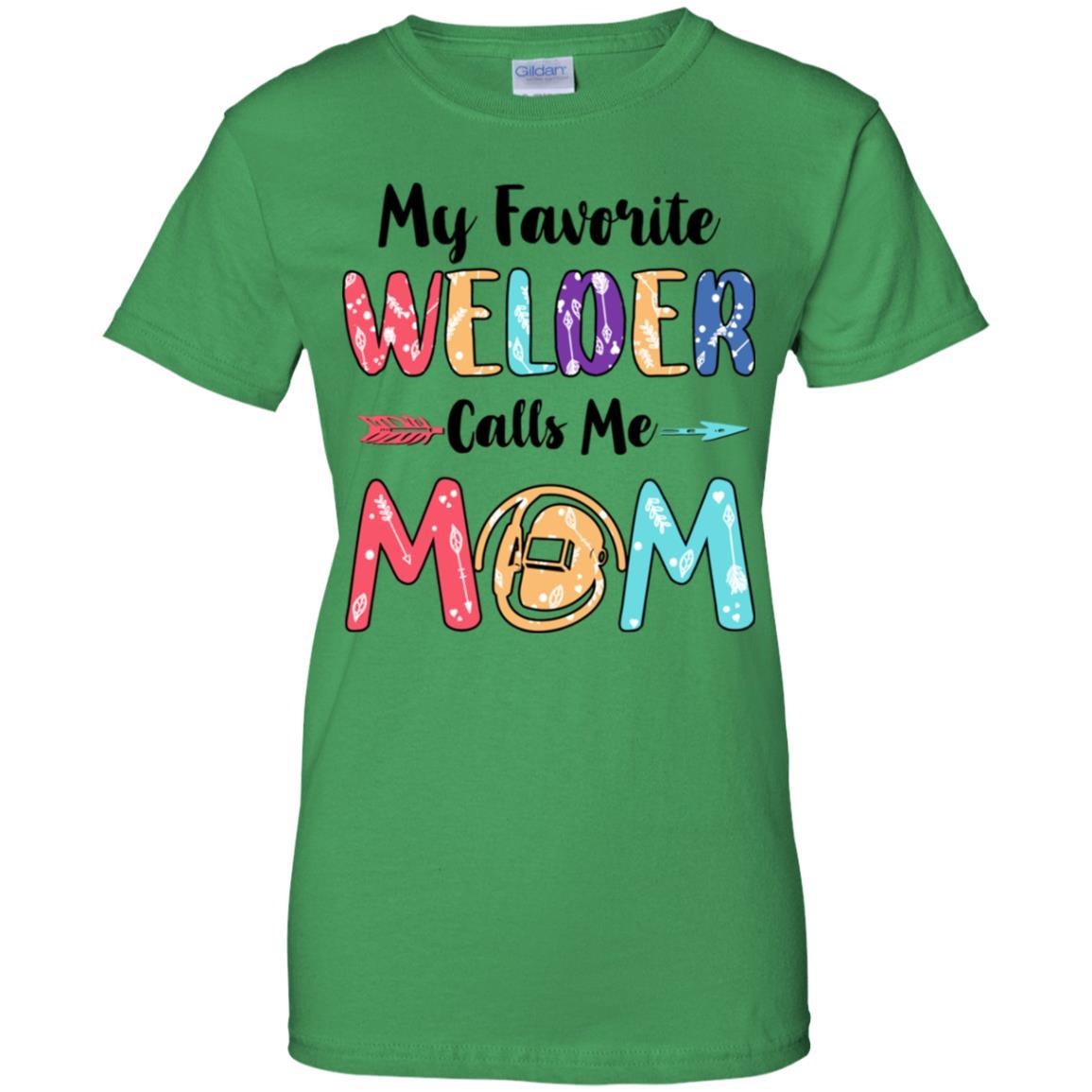 My Favorite Welder Calls Me Mom Mothers Day Gift-T-Shirt & Hoodie-Women's T-Shirt-Irish Green