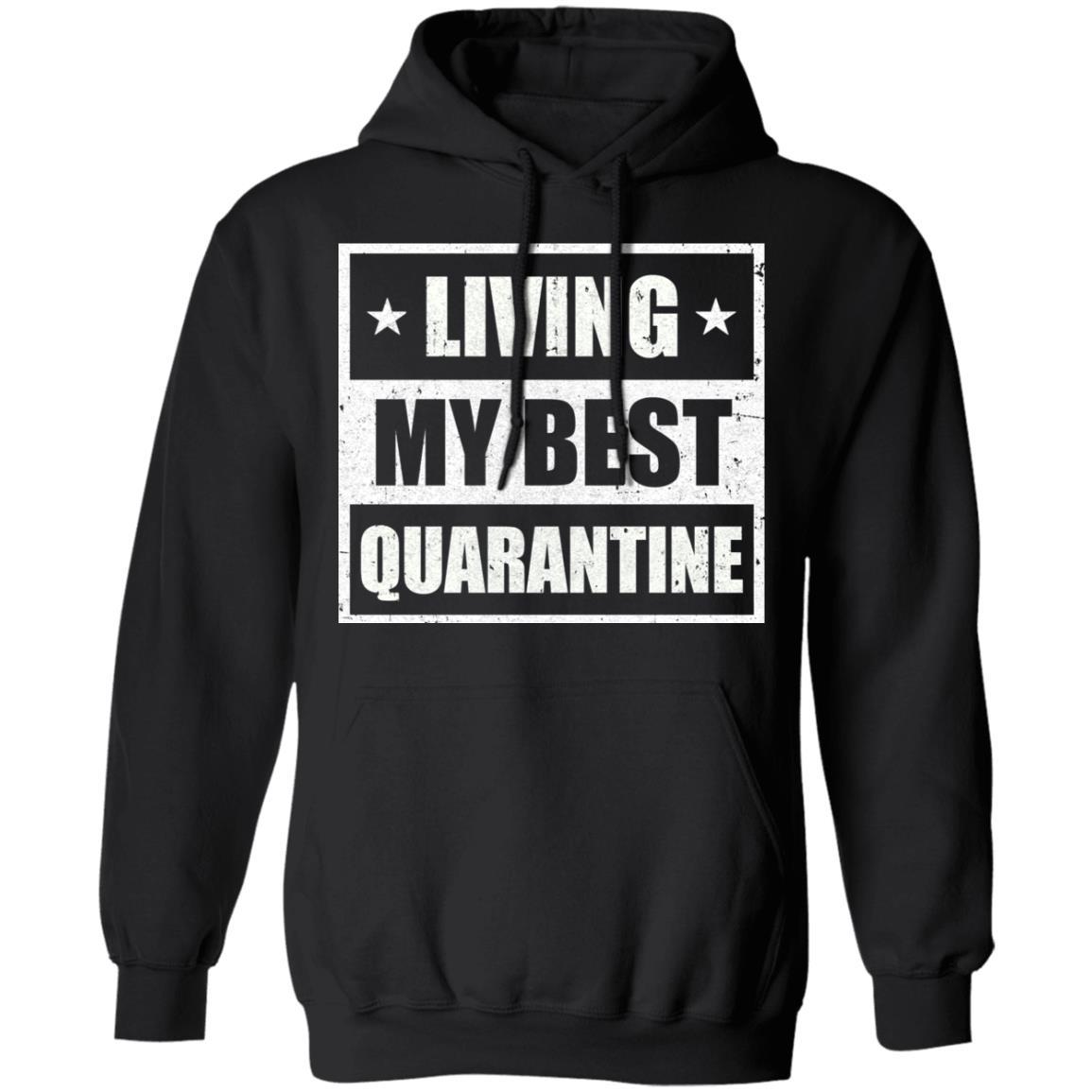 Living My Best Quarantine-T-Shirt & Hoodie-Pullover Hoodie-Black