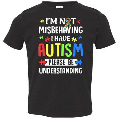 Autism Awareness I'm Not Misbehaving I Have Autism Youth-Youth Shirt-Toddler T-Shirt-Black