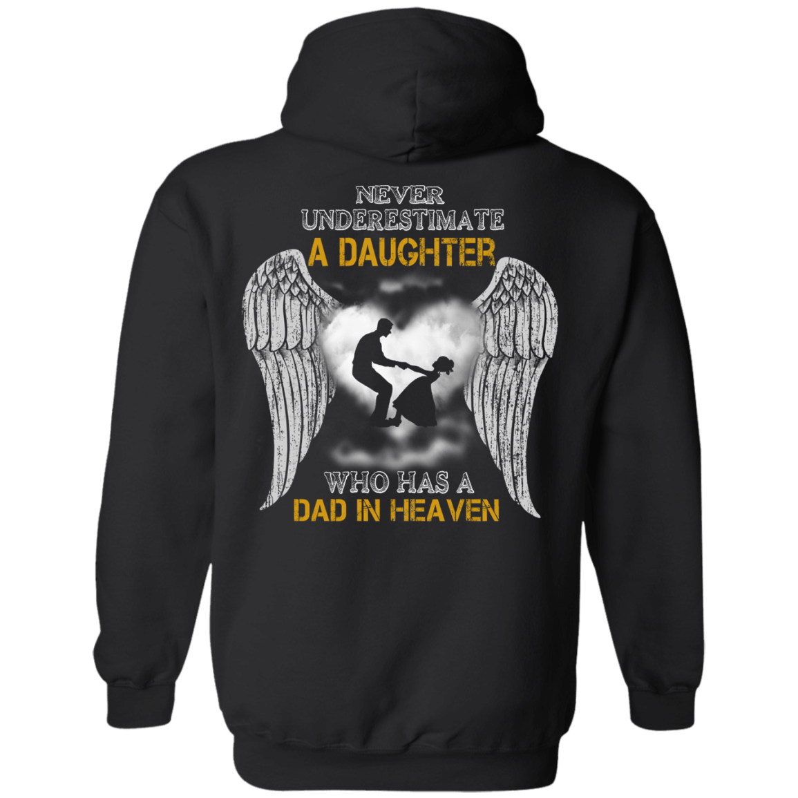 Never Underestimate A Daughter Who Has A Dad In Heaven-T-Shirt & Hoodie-Pullover Hoodie-Black