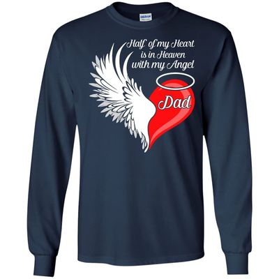 Dad Half My Heart Is In Heaven With My Angel-T-Shirt & Hoodie-Long Sleeve T-Shirt-Navy