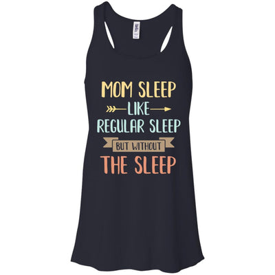 Funny Mom Sleep Like Regular Sleep Mommy Mothers Day-T-Shirt & Tank Top-Women's Flowy Racerback Tank-Midnight