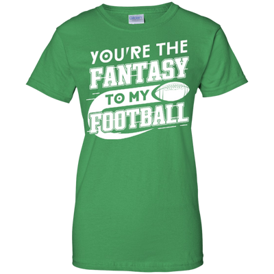 You're The Fantasy To My Football-T-Shirt & Hoodie-Women's T-Shirt-Irish Green