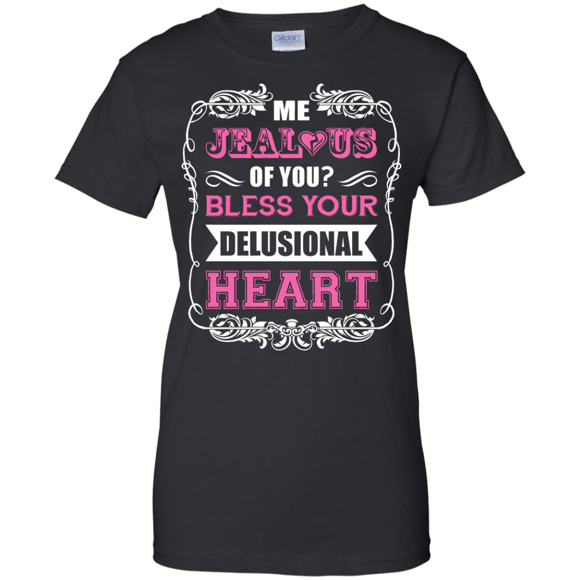 Me Jealous of You Bless Your Delusional Heart-T-Shirt & Hoodie-Women's T-Shirt-Black
