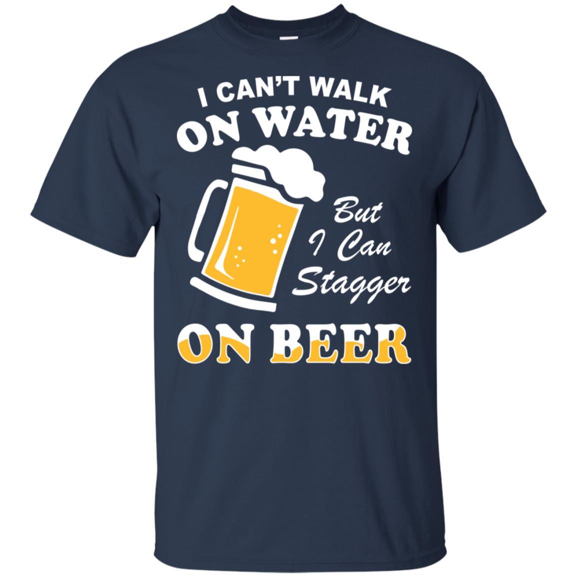 I Can't Walk On Water But I Can Stagger On Beer-T-Shirt & Hoodie-Classic T-Shirt-Navy
