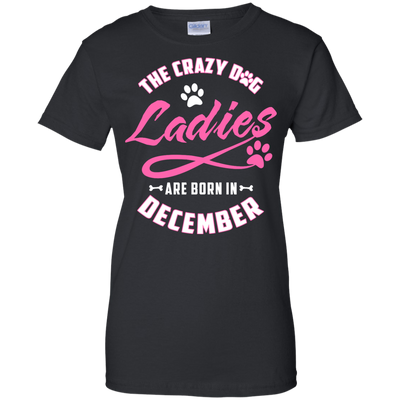 The Crazy Dog Ladies Are Born In December-T-Shirt & Hoodie-Women's T-Shirt-Black