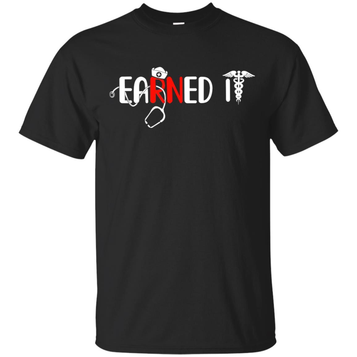 Nursing Graduation Earned It Funny Rn Nurse Gifts-T-Shirt & Hoodie-Classic T-Shirt-Black