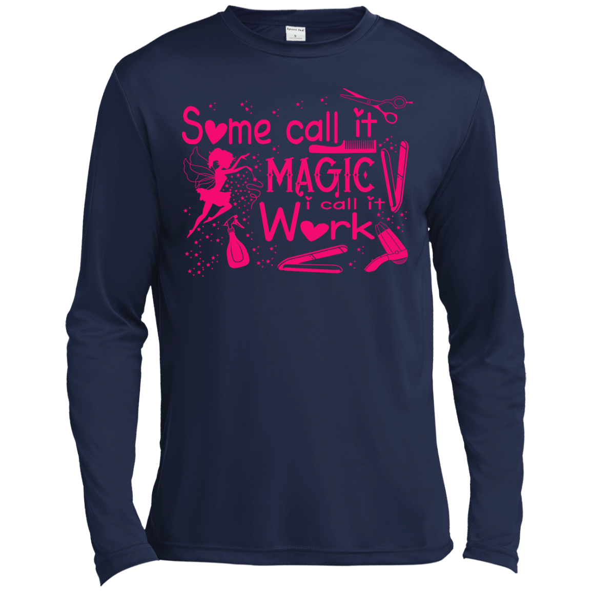 Some Call It Magic, I call It Work-T-Shirt & Hoodie-Long Sleeve T-Shirt-Navy
