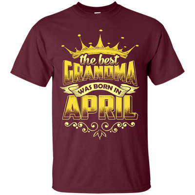 The Best Grandma Was Born In April-T-Shirt & Hoodie-Classic T-Shirt-Maroon
