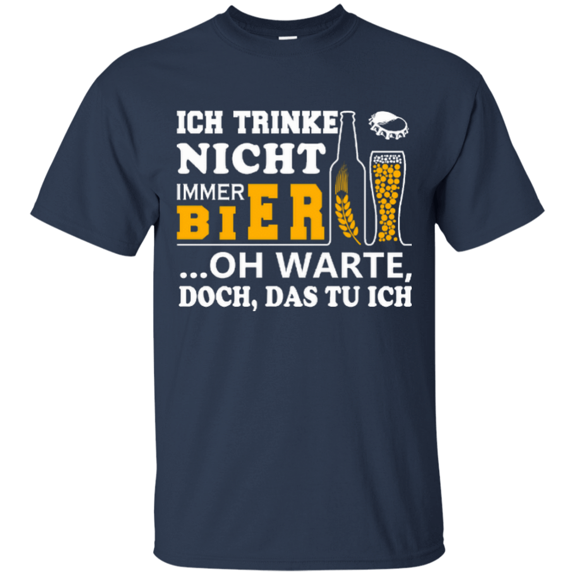 Ich Trinke Nicht Immer Bier Oh Warte Doch Das Tu Ich-T-Shirt & Hoodie-Classic T-Shirt-Navy