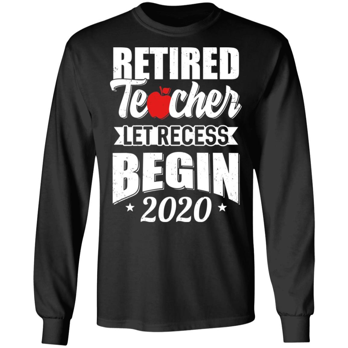 Retired Teacher Let Recess Begin 2020 Retirement-T-Shirt & Hoodie-Long Sleeve T-Shirt-Black