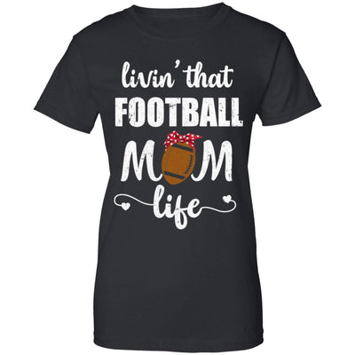 Living That Football Mom Life Mothers Day Gifts-T-Shirt & Tank Top-Women's T-Shirt-Black