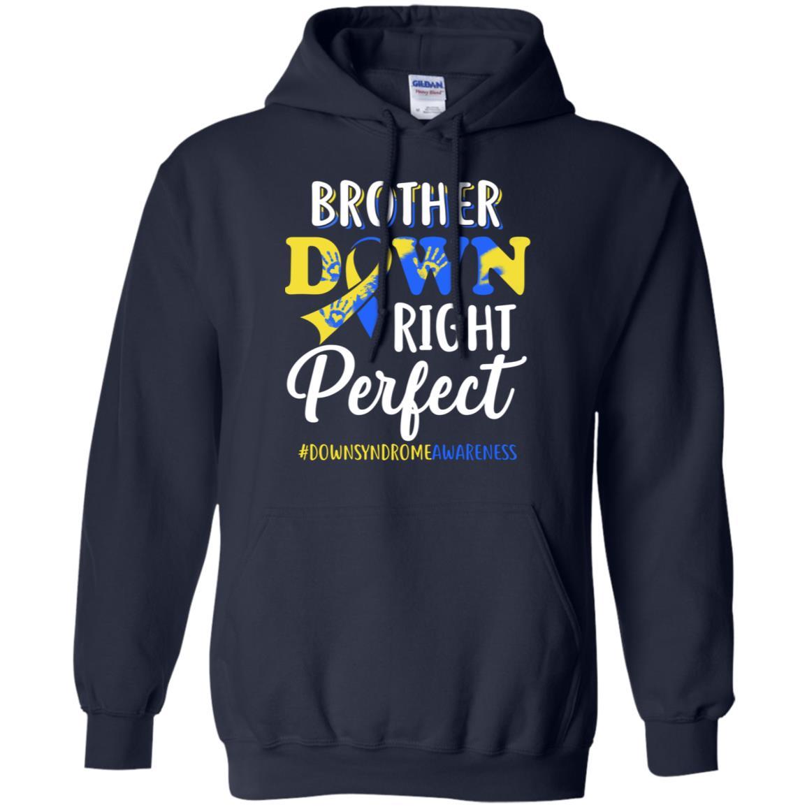 Brother Down Syndrome Awareness Down Right Perfect-T-Shirt & Hoodie-Pullover Hoodie-Navy