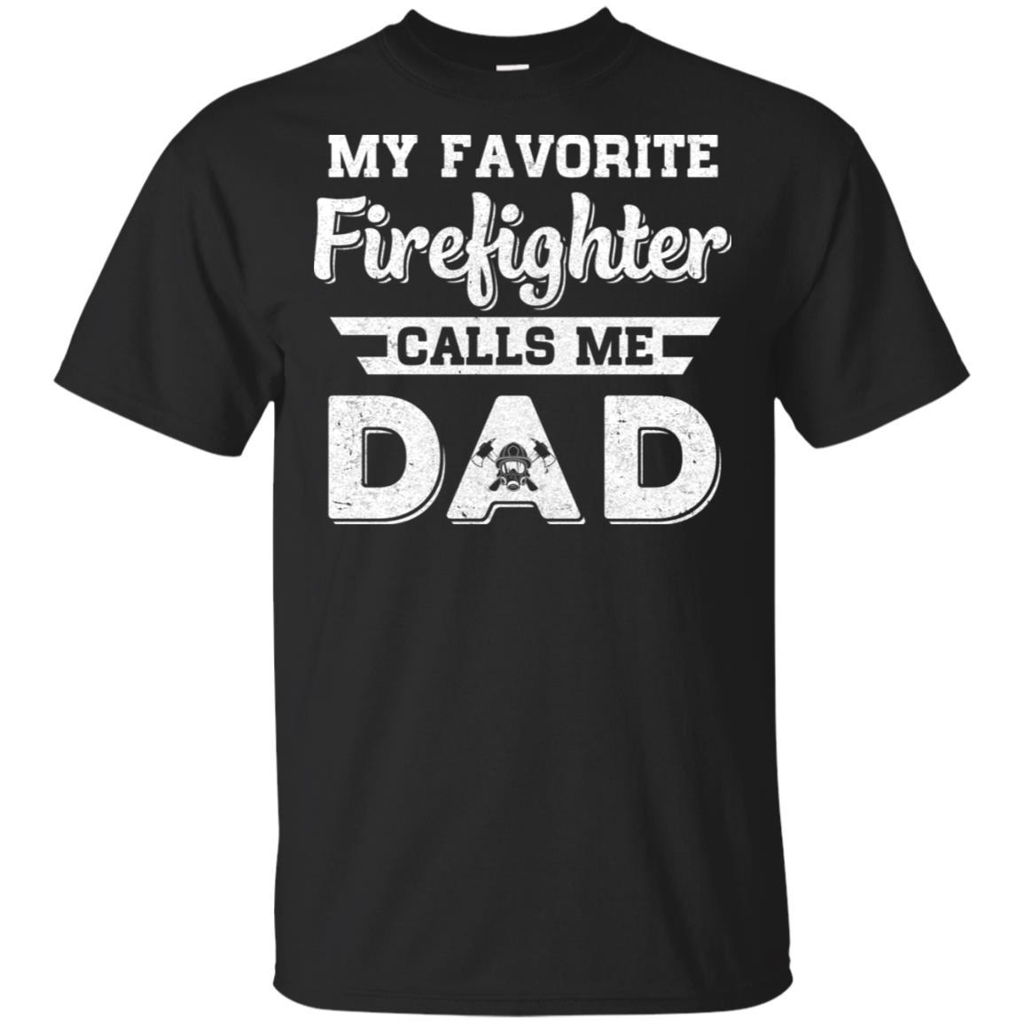 My Favorite Firefighter Calls Me Dad Fathers Day Gifts-T-Shirt & Hoodie-Classic T-Shirt-Black