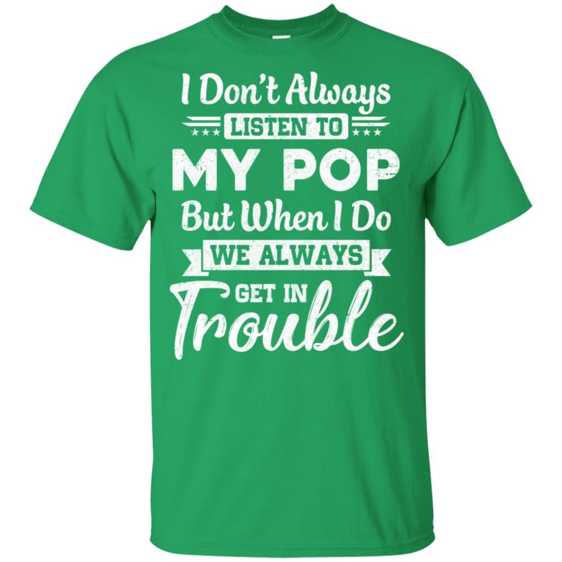 I Don't Always Listen To My Pop Funny Grandkids Gifts Youth-Youth Shirt-Youth T-Shirt-Irish Green