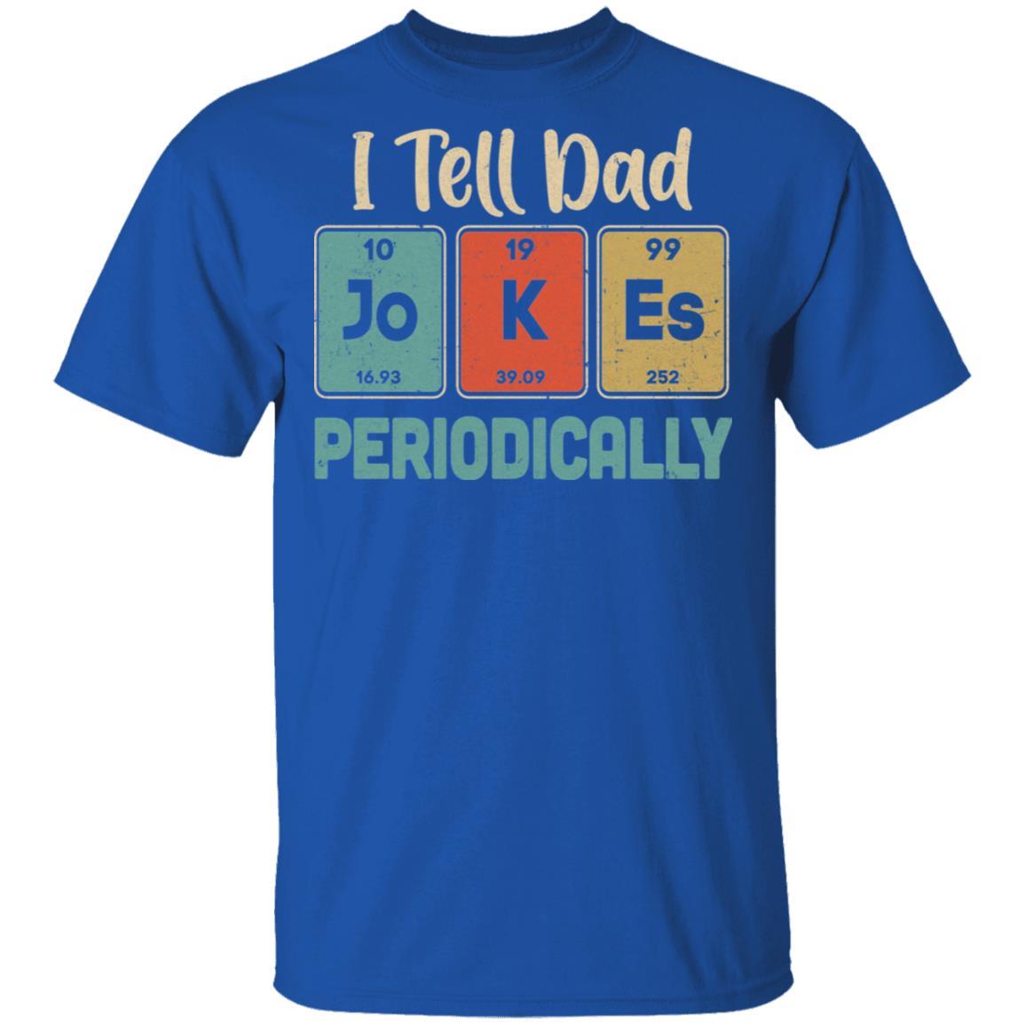 I Tell Dad Jokes Periodically Chemistry Teacher-T-Shirt & Hoodie-Classic T-Shirt-Royal