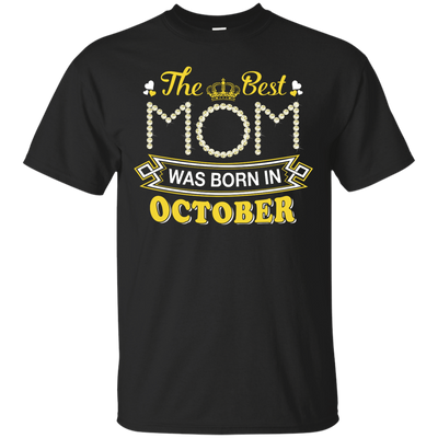 The Best Mom Was Born In October-T-Shirt & Hoodie-Classic T-Shirt-Black