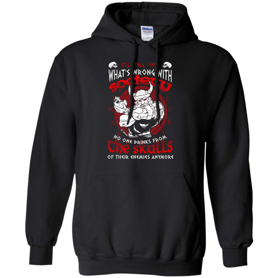 VIKING I'LL TELL YOU What's Wrong With Society-T-Shirt & Hoodie-Pullover Hoodie-Black