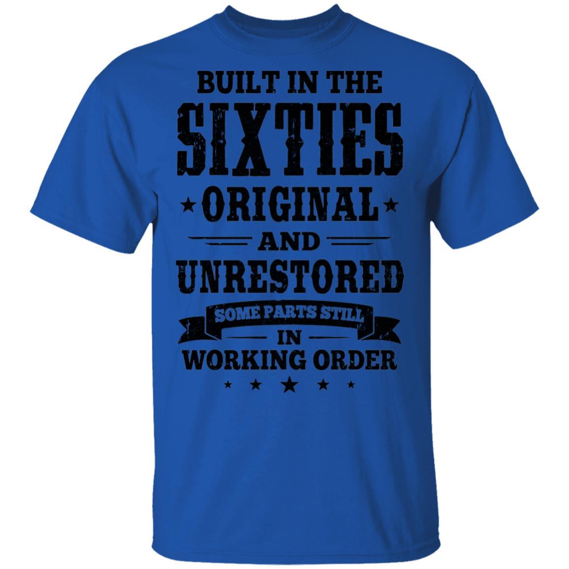 Built In The Sixties Original And Unrestored 1960s Birthday-T-Shirt & Hoodie-Classic T-Shirt-Royal