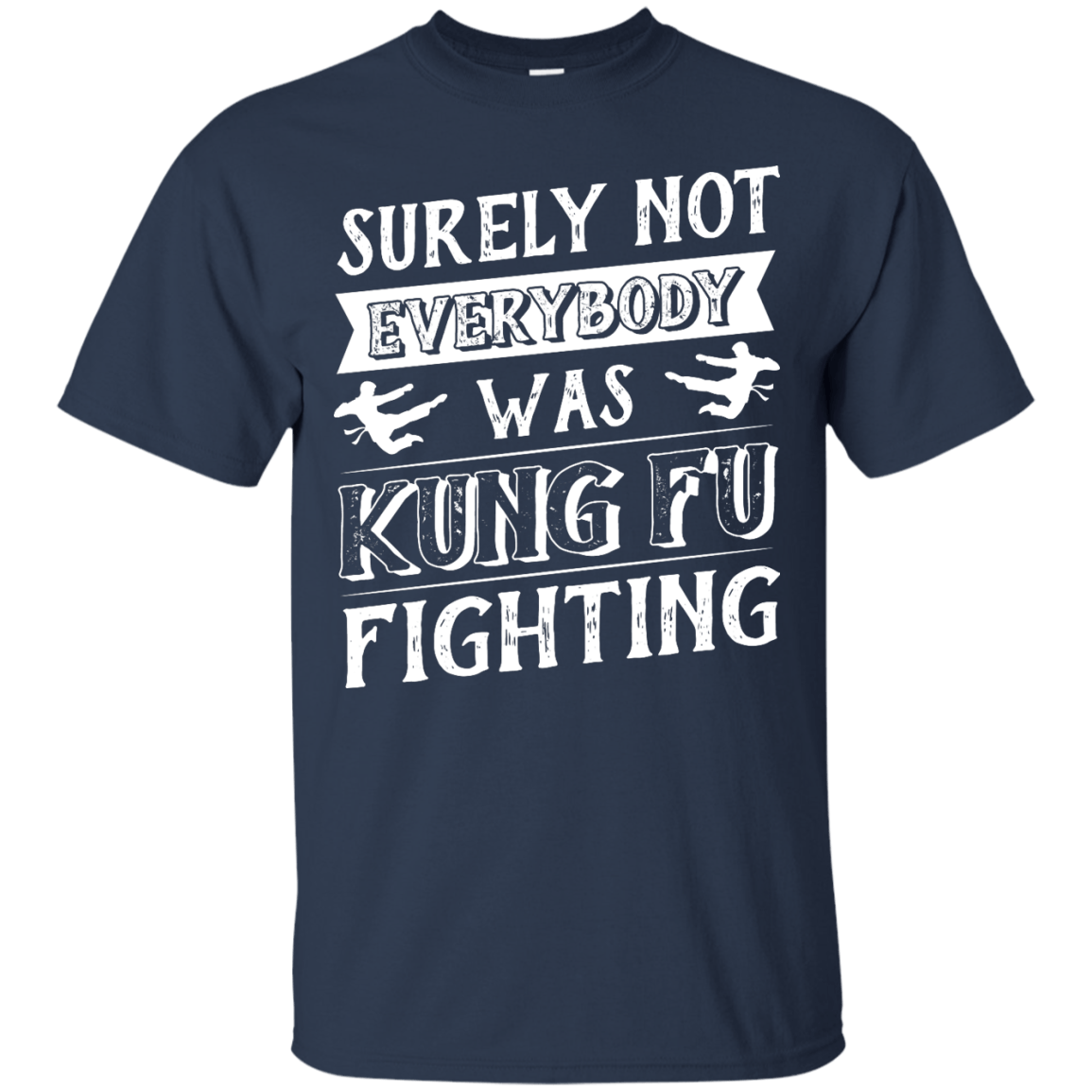 Surely Not Everybody Was Kung Fu Fighting-T-Shirt & Hoodie-Classic T-Shirt-Navy