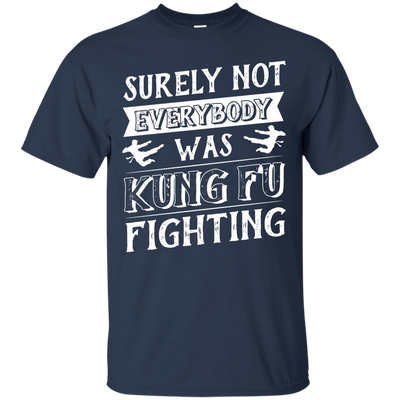 Surely Not Everybody Was Kung Fu Fighting-T-Shirt & Hoodie-Classic T-Shirt-Navy