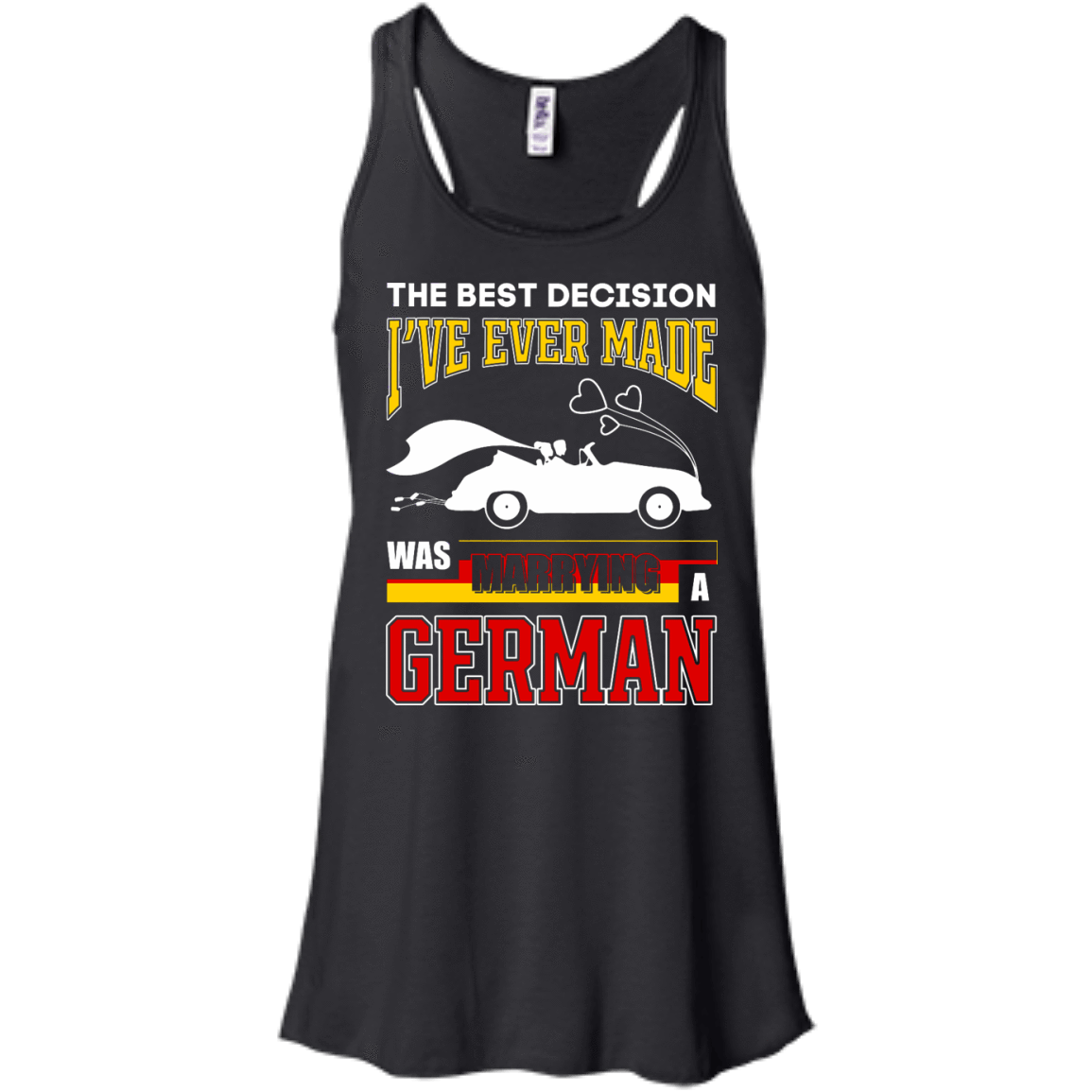 I've Ever Made Was Marrying A German-T-Shirt & Hoodie-Women's Flowy Racerback Tank-Black