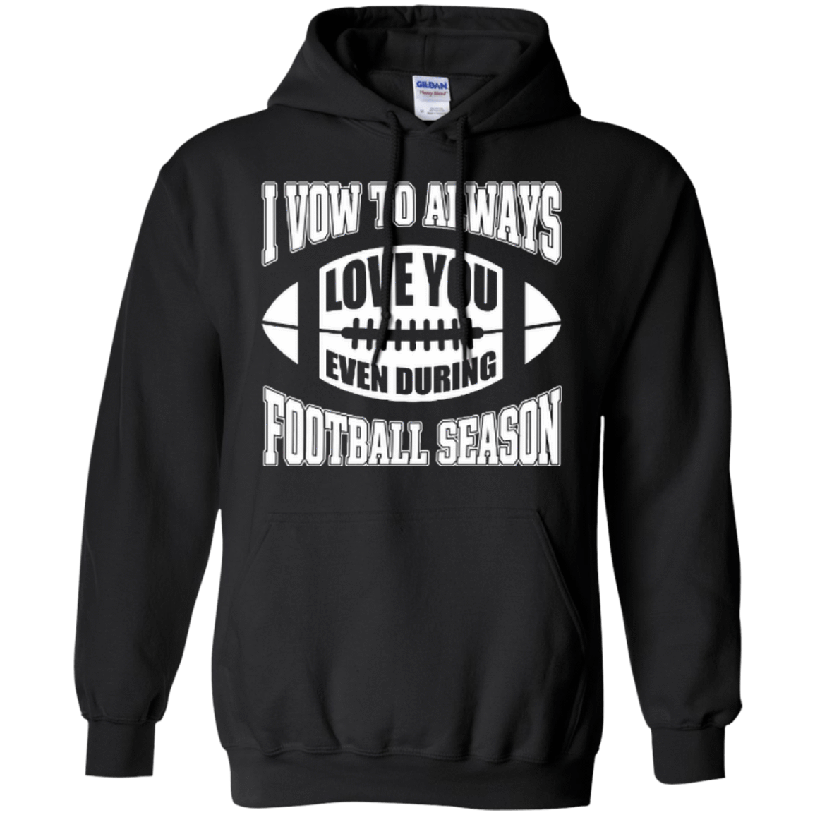 I Vow To Always Love You Even During Football Season-T-Shirt & Hoodie-Pullover Hoodie-Black