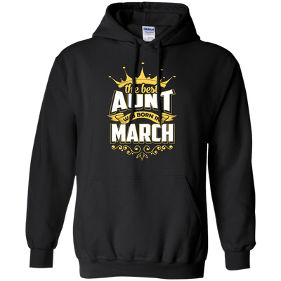 The Best Aunt Was Born In March-T-Shirt & Hoodie-Pullover Hoodie-Black