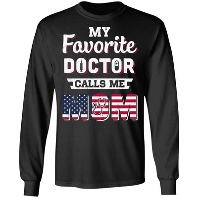 My Favorite Doctor Calls Me Mom Mother's Day Mom Gift-T-Shirt & Hoodie-Long Sleeve T-Shirt-Black