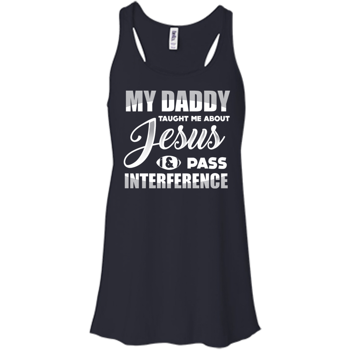 MY Daddy Taught Me About Jesus & Pass Interference-T-Shirt & Hoodie-Women's Flowy Racerback Tank-Midnight
