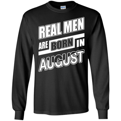 Real Men Are Born In August-T-Shirt & Hoodie-Long Sleeve T-Shirt-Black