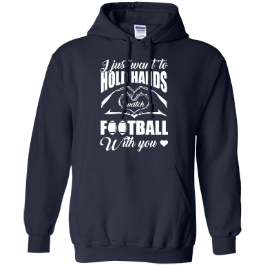 I Just Want To Hold Hands And Watch Football-T-Shirt & Hoodie-Pullover Hoodie-Navy